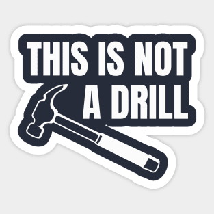 This is not a drill Sticker